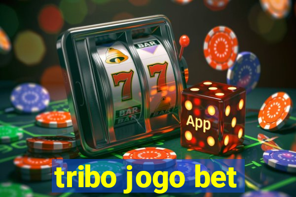 tribo jogo bet